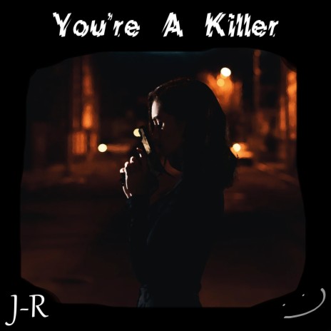 You're a Killer