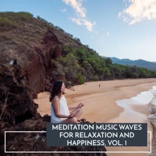 Meditation Music Waves for Relaxation and Happiness, Vol. 1