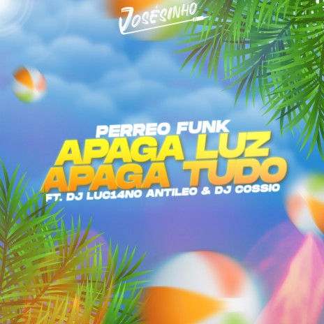 APAGA LUZ APAGA TUDO ft. DJ Luc14no Antileo & DJ Cossio | Boomplay Music