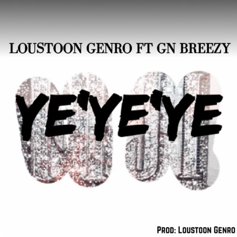 Yeyeye ft. Gn Breezy | Boomplay Music