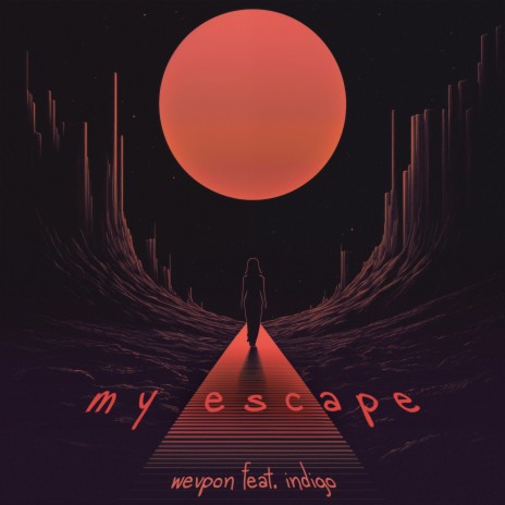 My Escape ft. INDIGO | Boomplay Music