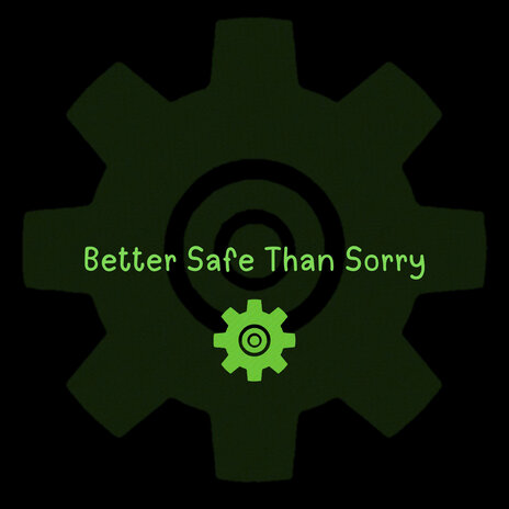 Better Safe Than Sorry | Boomplay Music