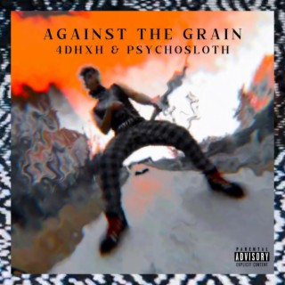 Against The Grain ft. PsychoSloth lyrics | Boomplay Music