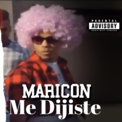 Maricon Me Dijiste | Boomplay Music