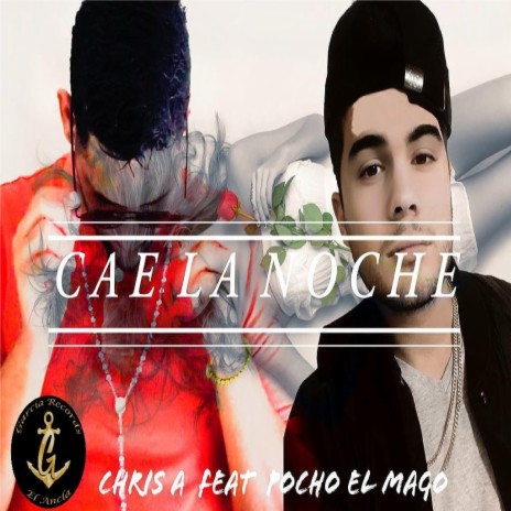 Cae La Noche (feat. Chris A.) | Boomplay Music