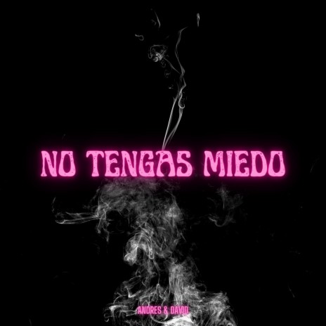 No Tengas Miedo | Boomplay Music