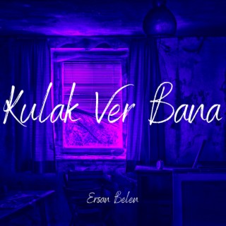 Kulak Ver Bana