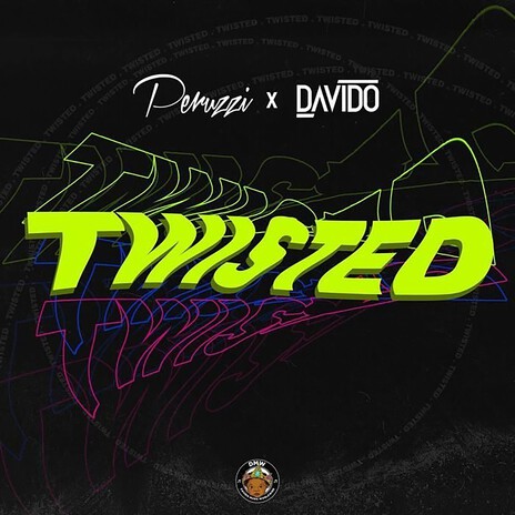 Twisted ft. Peruzzi & Davido | Boomplay Music