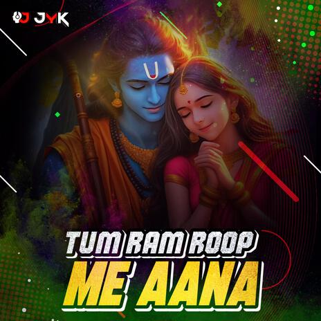 Tum Ram Roop Me Aana | Boomplay Music