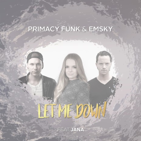 Let Me Down ft. Emsky & JANA | Boomplay Music
