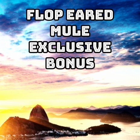 Flop Eared Mule Exclusive Bonus ft. Los Incateños | Boomplay Music