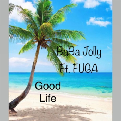 Good Life ft. FUGA | Boomplay Music