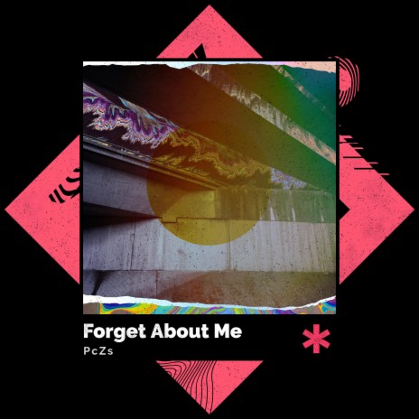 Forget About Me | Boomplay Music