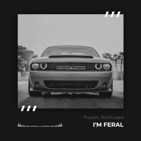 I'm Feral ft. Rumusen | Boomplay Music