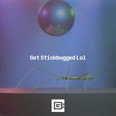 Get Stickbugged Lol | Boomplay Music