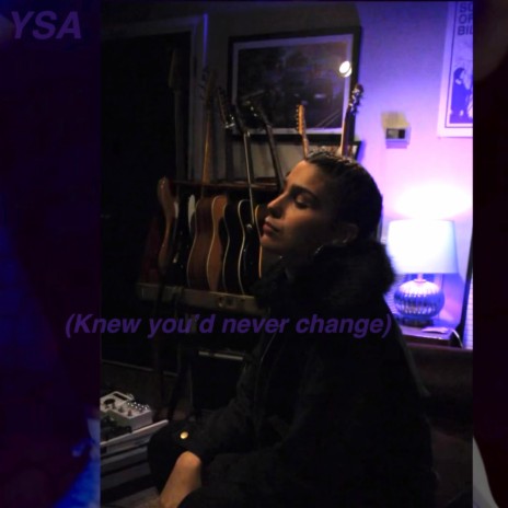 Knew You'd Never Change | Boomplay Music