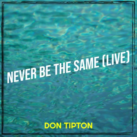 Never Be the Same (Live) | Boomplay Music