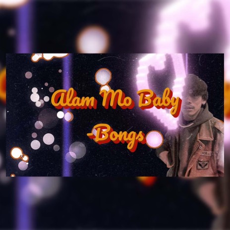 Alam Mo Baby ft. Bongs1 | Boomplay Music