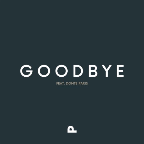 Goodbye ft. Donte Paris | Boomplay Music