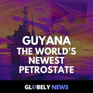 Guyana: The World's Newest Petrostate