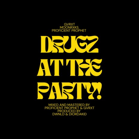 DRUGZ AT THE PARTY! ft. moonrxks. & Proficient Prophet