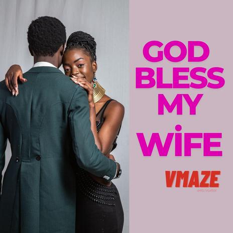 God Bless My Wife | Boomplay Music