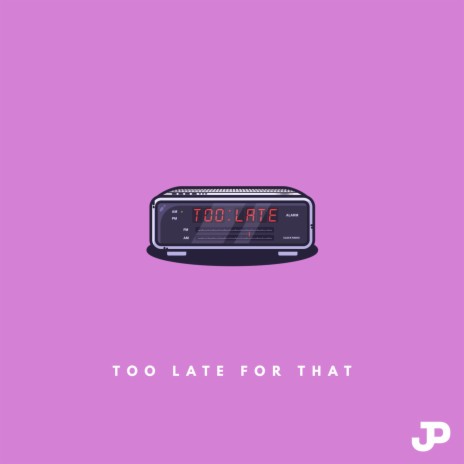 Too Late for That ft. Astn | Boomplay Music