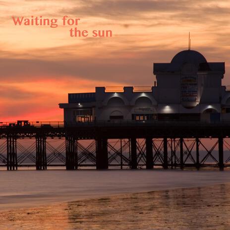 Waiting for the Sun | Boomplay Music