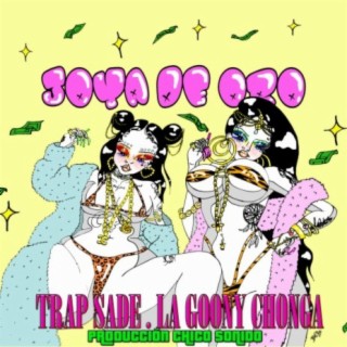 Joya de Oro (feat. La Goony Chonga & Trap Sade)