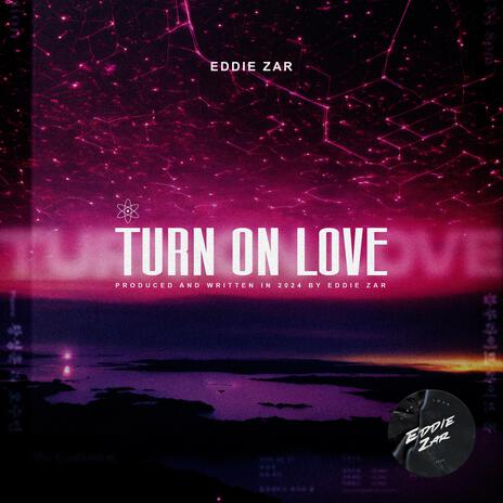 Turn On Love | Boomplay Music