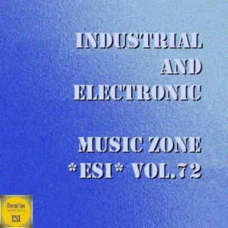 Industrial And Electronic - Music Zone ESI Vol. 72