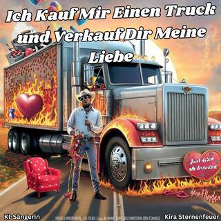 Ich Kauf Mir Einen Truck und Verkauf Dir Meine Liebe