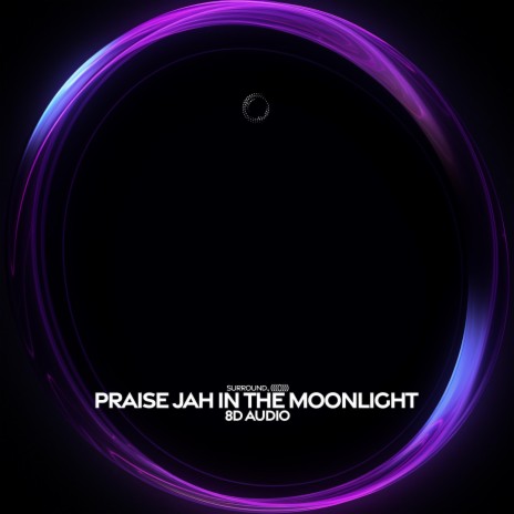 praise jah in the moonlight (8d audio) ft. (((()))) | Boomplay Music