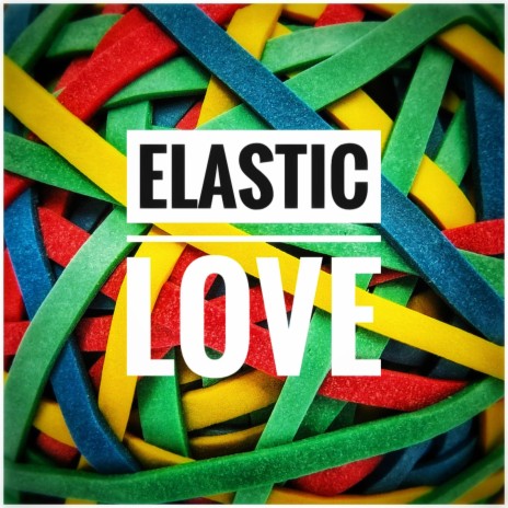 Elastic Love | Boomplay Music