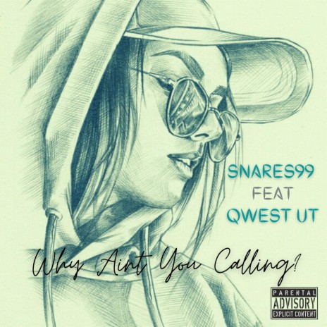Why ain't you calling? ft. Qwest UT | Boomplay Music