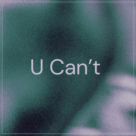 You Can't | Boomplay Music