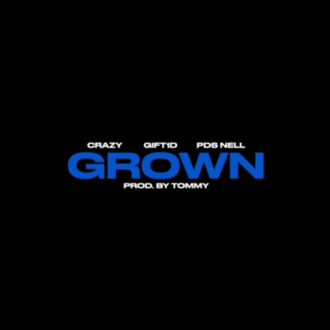 GROWN ft. Gift1d & PDS NELL | Boomplay Music