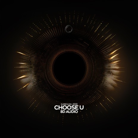 Choose U (8D Audio) ft. (((()))) | Boomplay Music