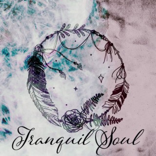 Tranquil Soul – Shamanic Meditation Music