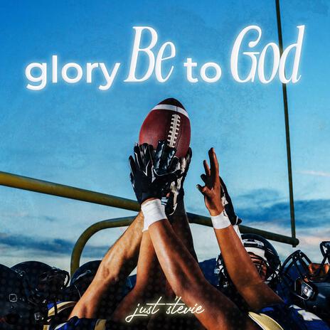 Glory Be To God | Boomplay Music