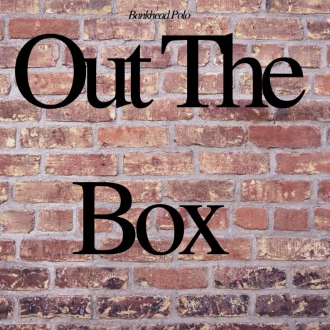 Out The Box | Boomplay Music