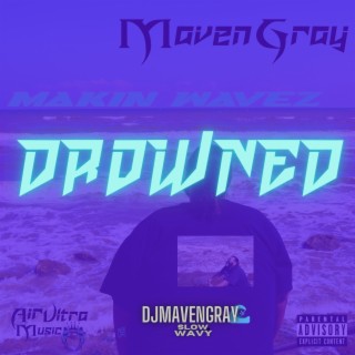 Makin Wavez Drowned