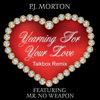 P.J. Morton Yearning For Your Love (Mr NoWeapon's Talkbox Mix)