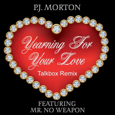 P.J. Morton Yearning For Your Love (Mr NoWeapon's Talkbox Mix) | Boomplay Music