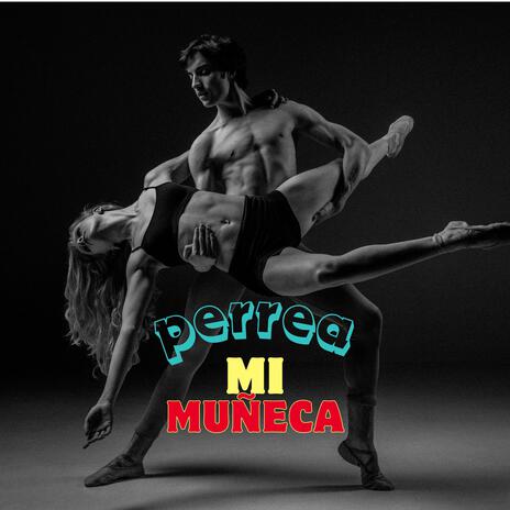 PERREA MI MUÑECA | Boomplay Music