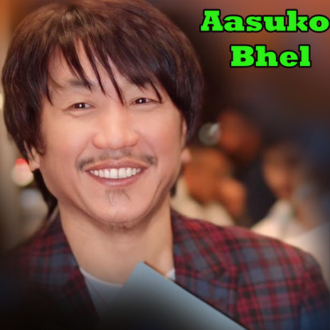 Aasuko Bhel | Boomplay Music