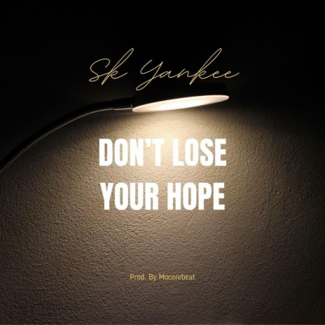 DON'T LOSE YOUR HOPE | Boomplay Music