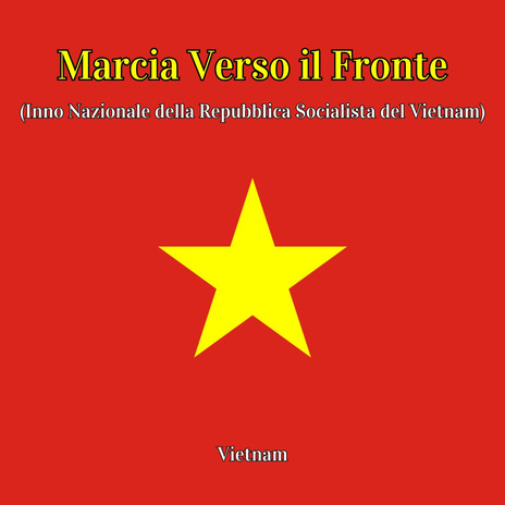 Marcia Verso il Fronte (Inno Nazionale della Repubblica Socialista del Vietnam) | Boomplay Music