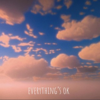 Everything's Ok