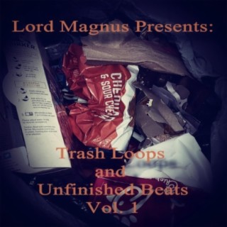Lord Magnus Presents: Trash Loops and Unfinished Beats, Vol. 1